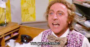 gif-of-willy-wonka-you-get-nothing